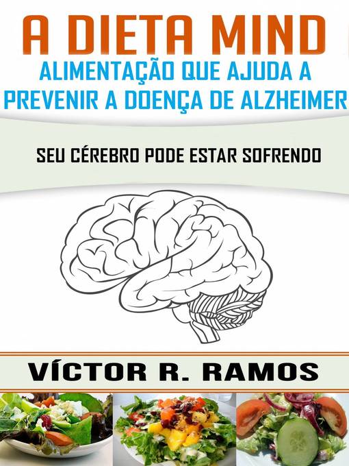 Title details for A dieta Mind, alimentação que ajuda a prevenir a doença de Alzheimer. Seu cérebro pode estar sofrendo by Victor R. Ramos - Available